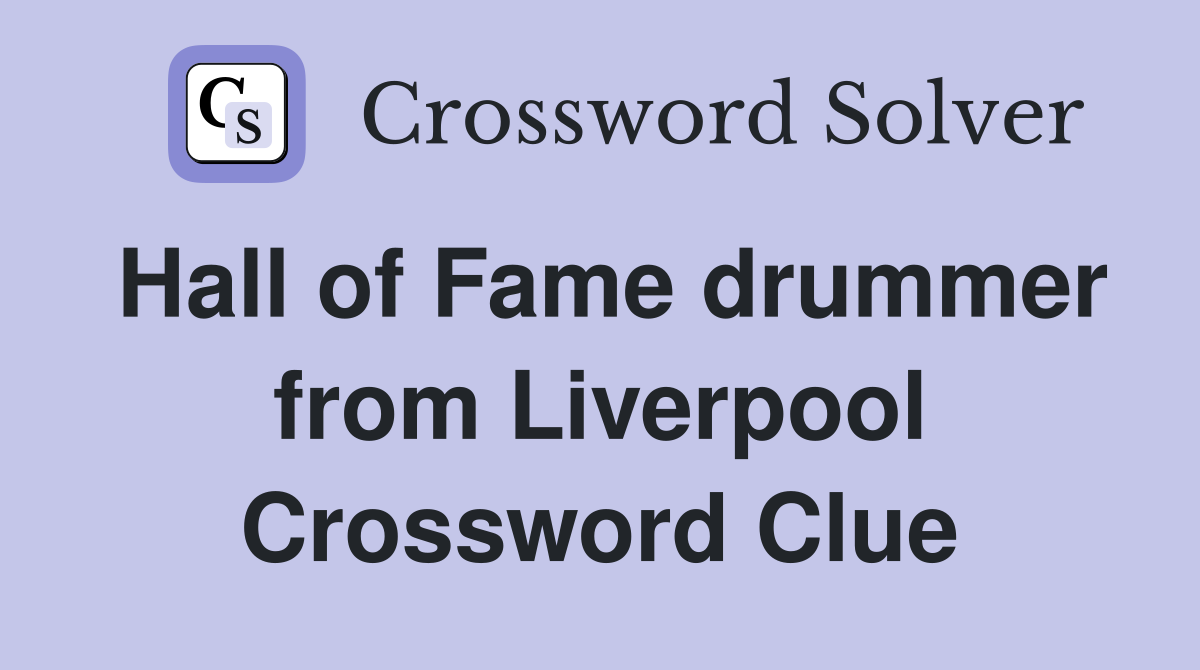 Hall of Fame drummer from Liverpool Crossword Clue