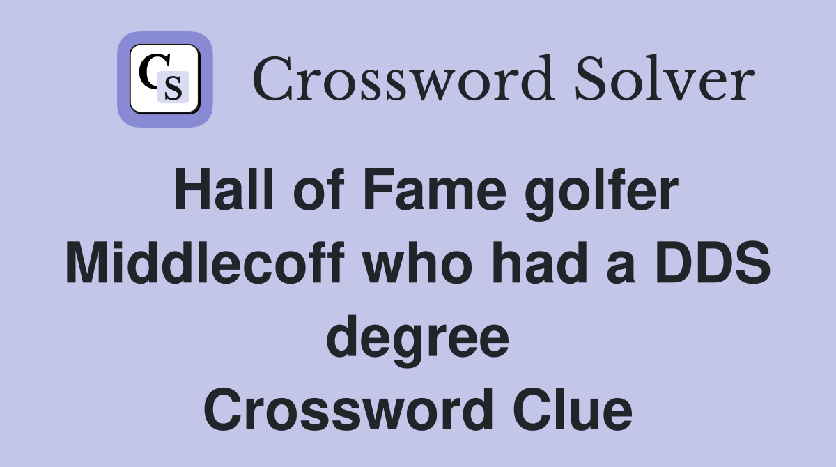 Hall of Fame golfer Middlecoff who had a DDS degree Crossword Clue
