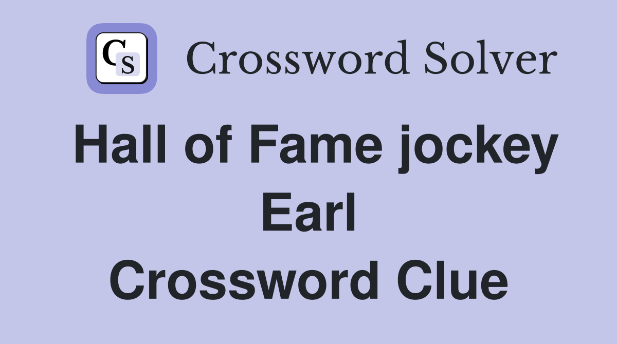 Hall of Fame jockey Earl Crossword Clue