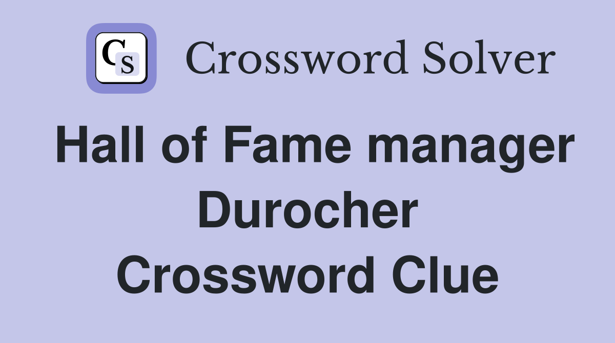 Hall of Fame manager Durocher Crossword Clue