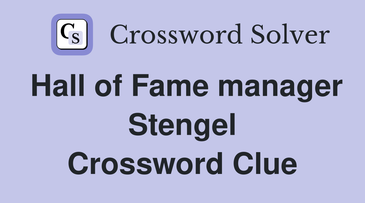 Hall of Fame manager Stengel Crossword Clue