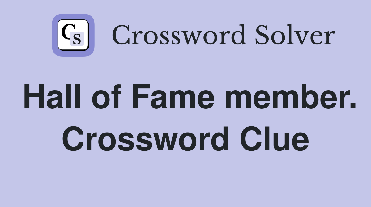 Hall of Fame member. Crossword Clue