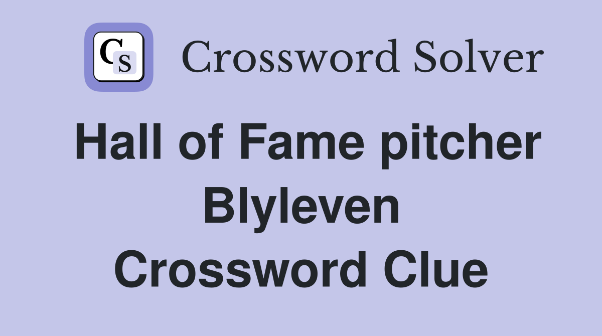Hall of Fame pitcher Blyleven Crossword Clue