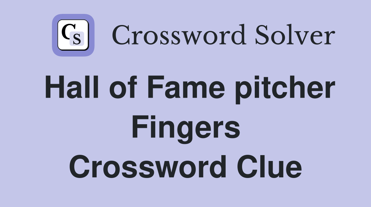 Hall of Fame pitcher Fingers Crossword Clue