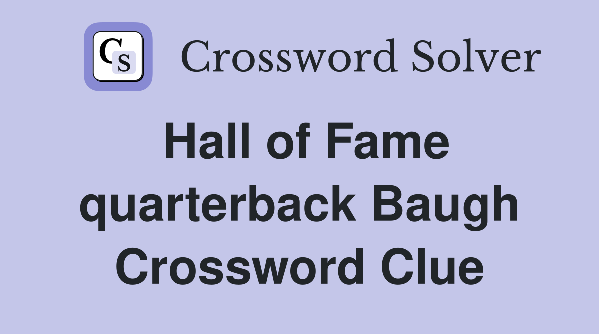 Hall of Fame quarterback Baugh Crossword Clue