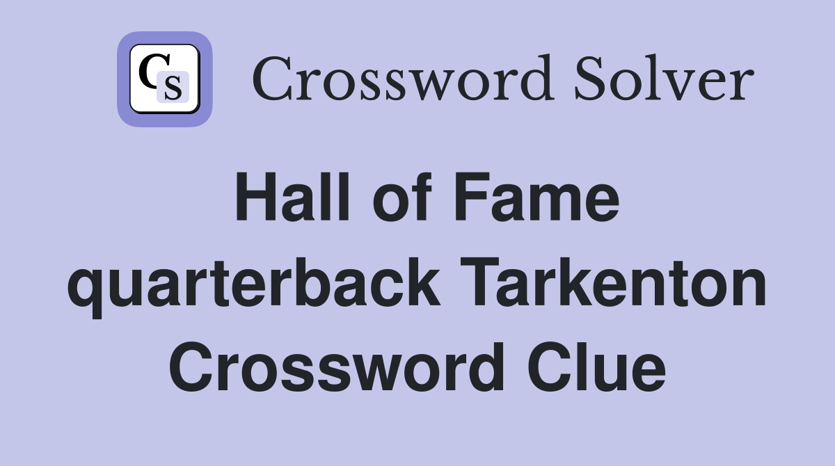Hall of Fame quarterback Tarkenton Crossword Clue
