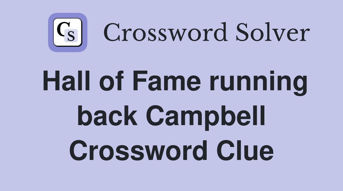 Hall of Fame running back Campbell Crossword Clue