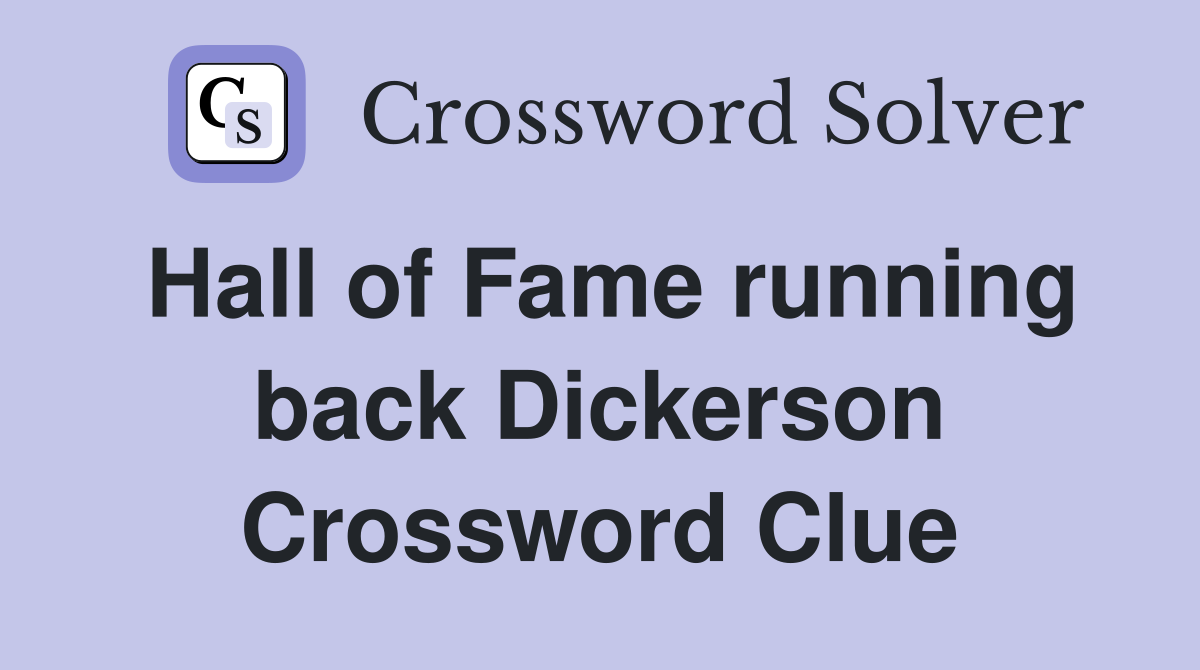 Hall of Fame running back Dickerson Crossword Clue