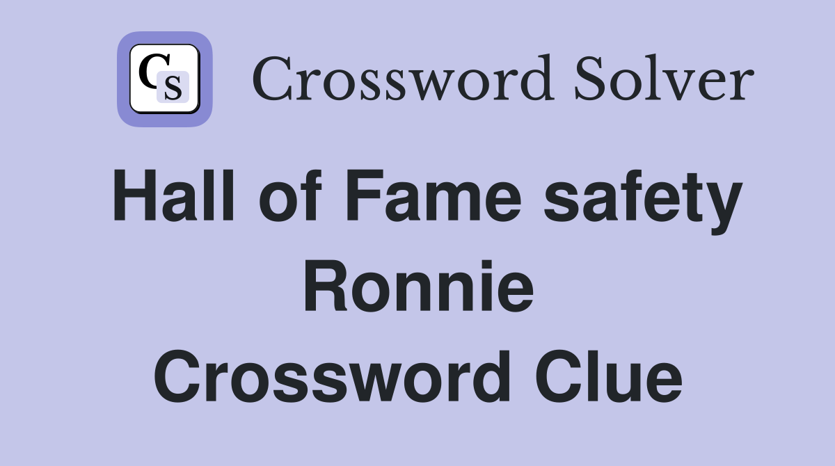 Hall of Fame safety Ronnie Crossword Clue