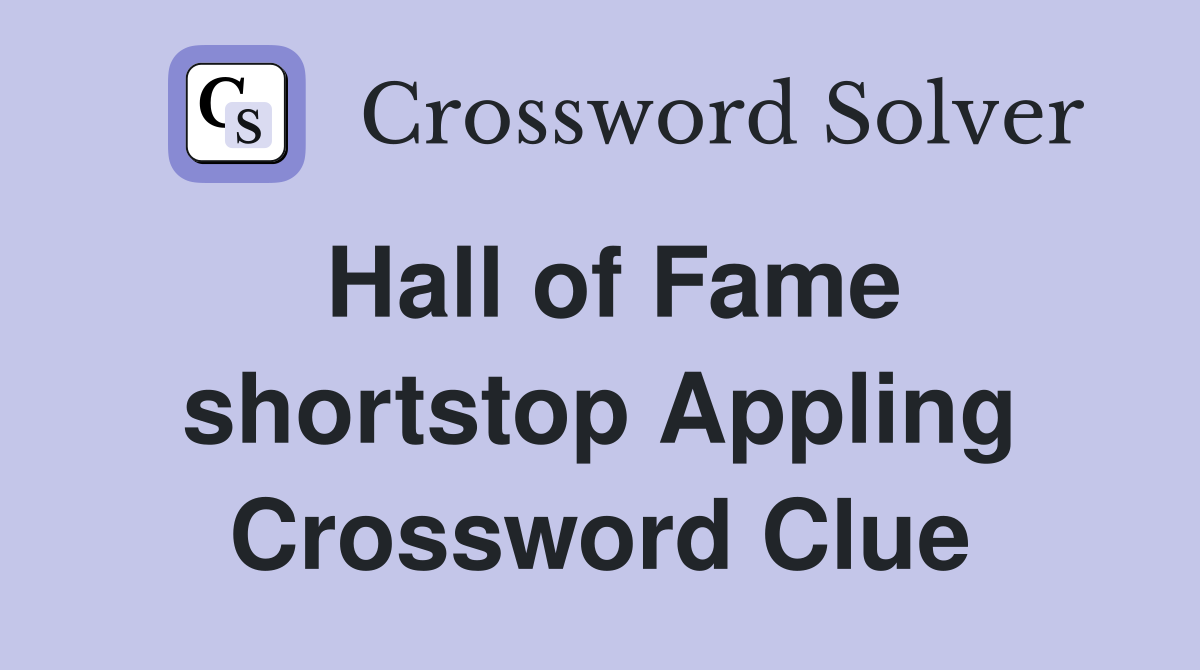 Hall of Fame shortstop Appling Crossword Clue