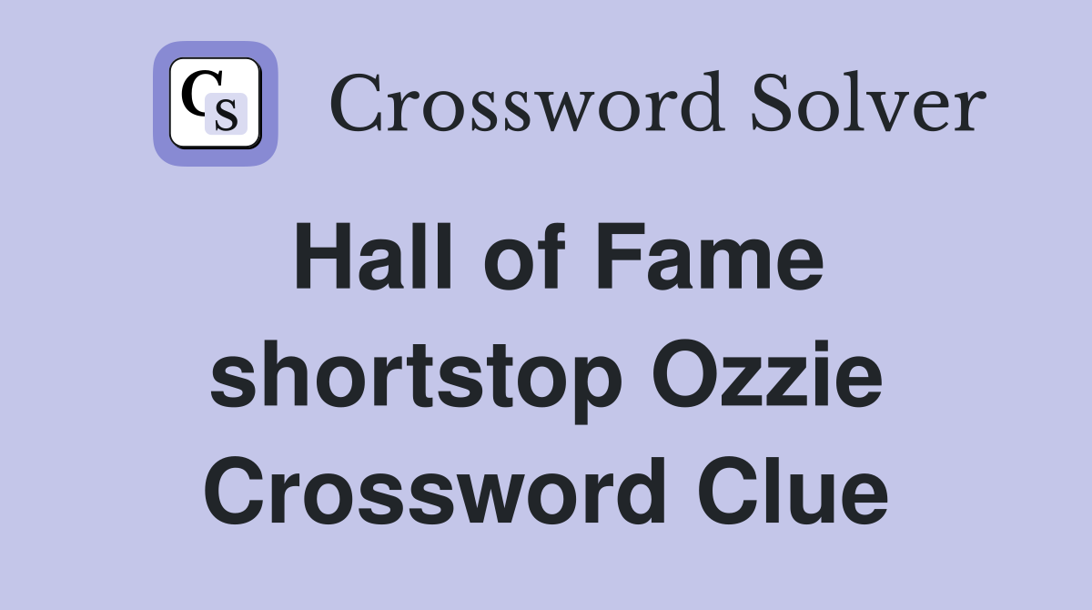 Hall of Fame shortstop Ozzie Crossword Clue