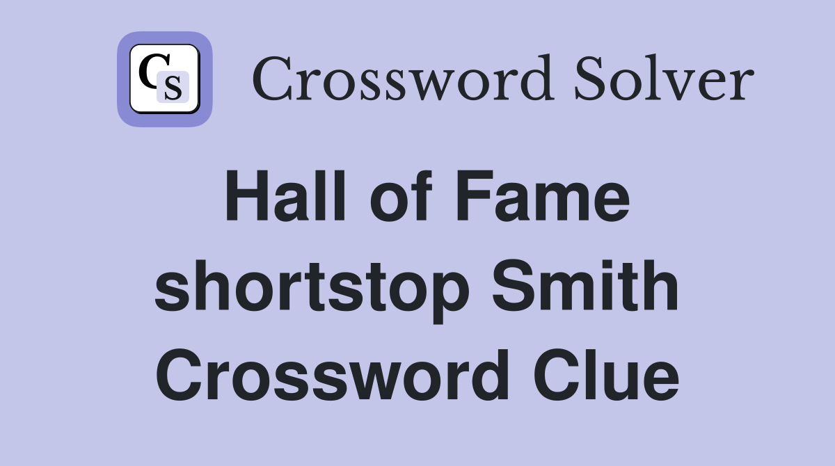Hall of Fame shortstop Smith Crossword Clue