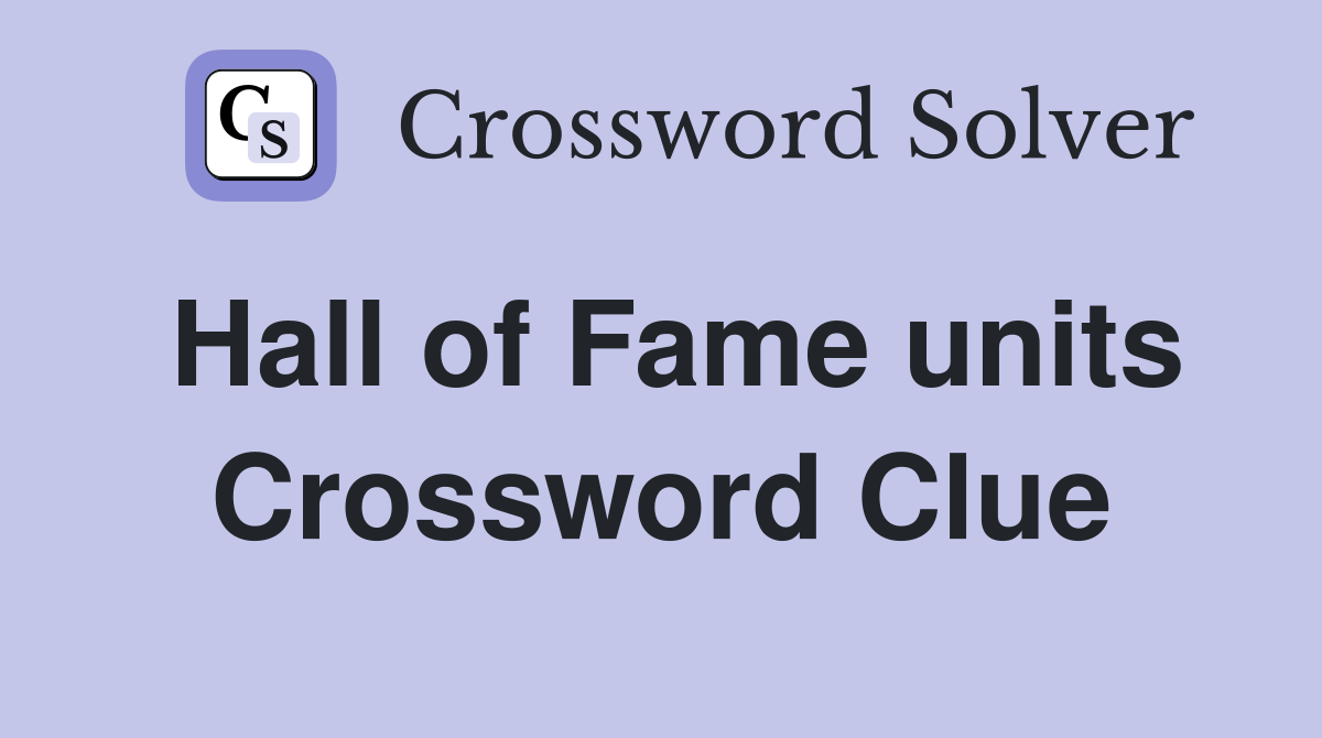 Hall of Fame units Crossword Clue
