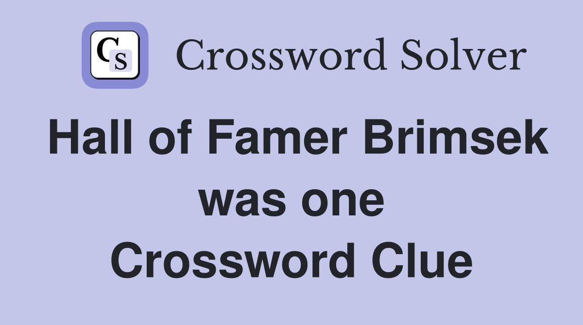Hall of Famer Brimsek was one Crossword Clue