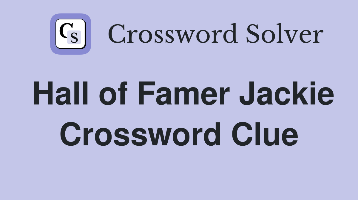 Hall of Famer Jackie Crossword Clue
