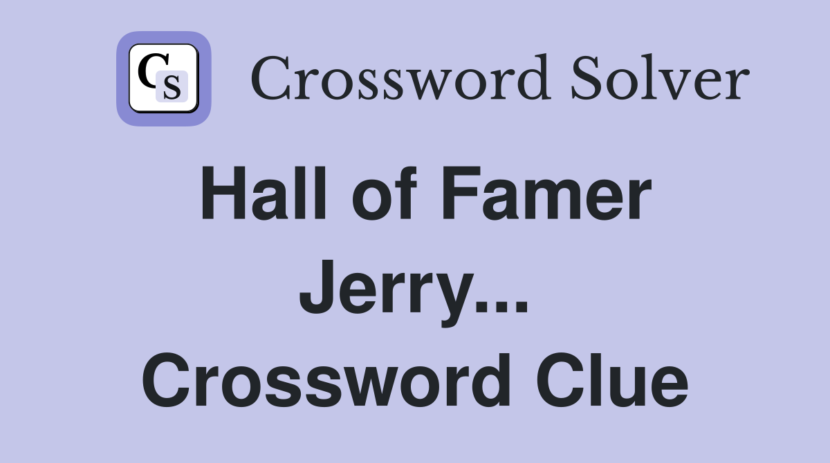 Hall of Famer Jerry... Crossword Clue