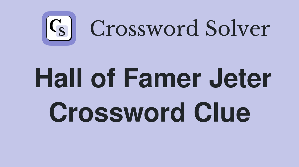 Hall of Famer Jeter Crossword Clue