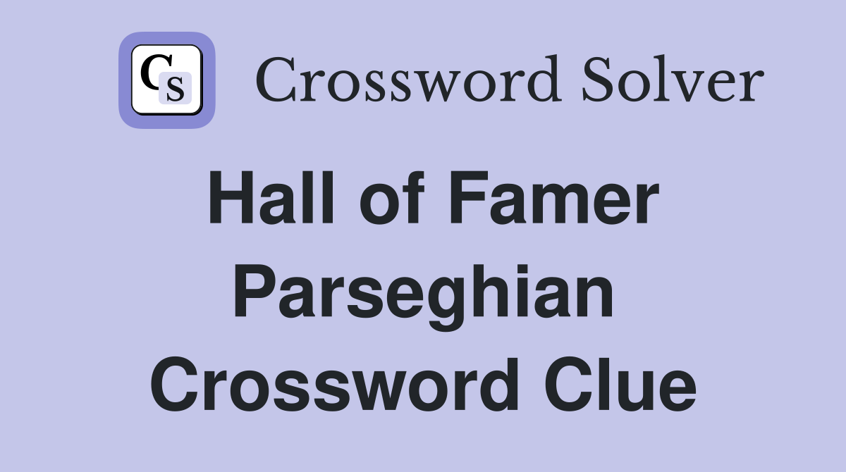Hall of Famer Parseghian Crossword Clue