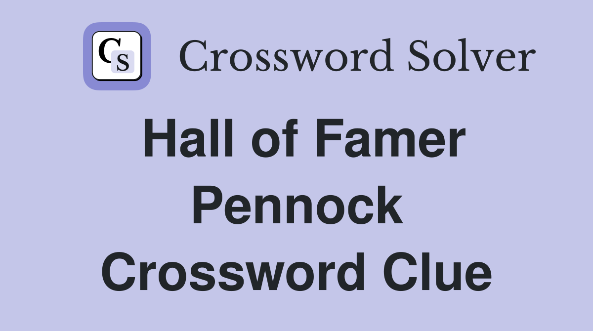 Hall of Famer Pennock Crossword Clue