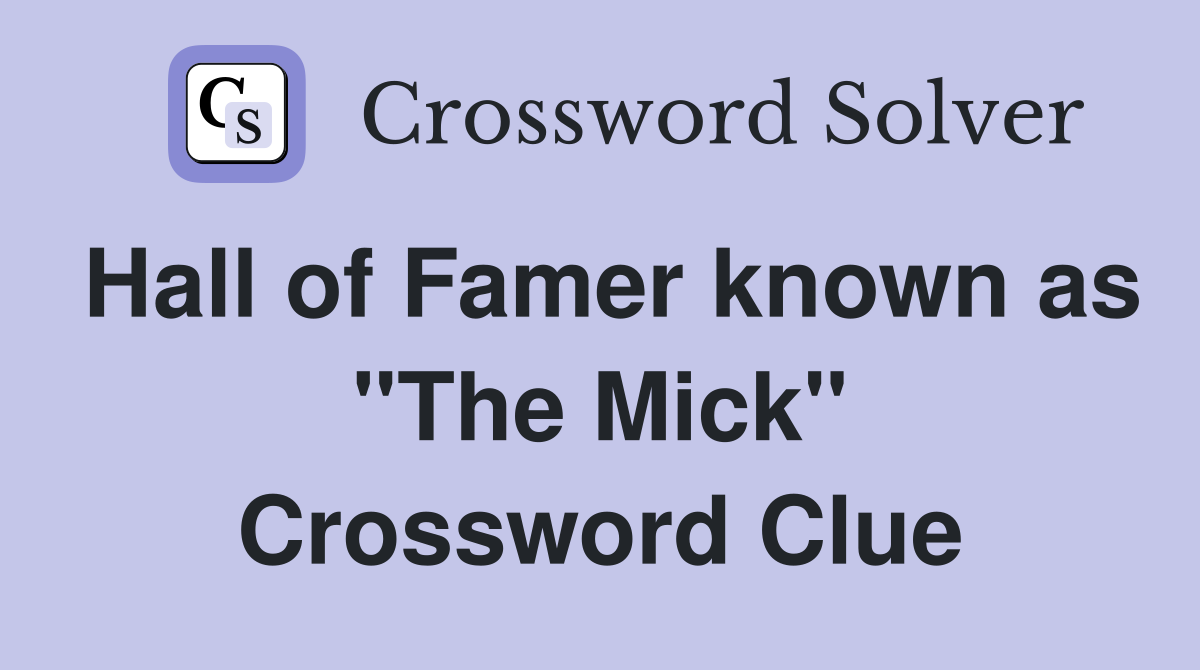 Hall of Famer known as "The Mick" Crossword Clue