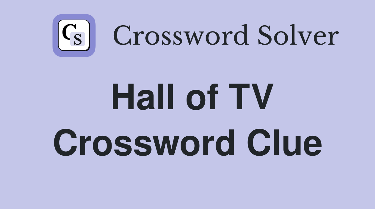 Hall of TV Crossword Clue