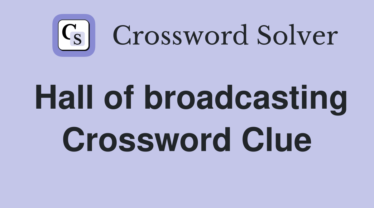 Hall of broadcasting Crossword Clue