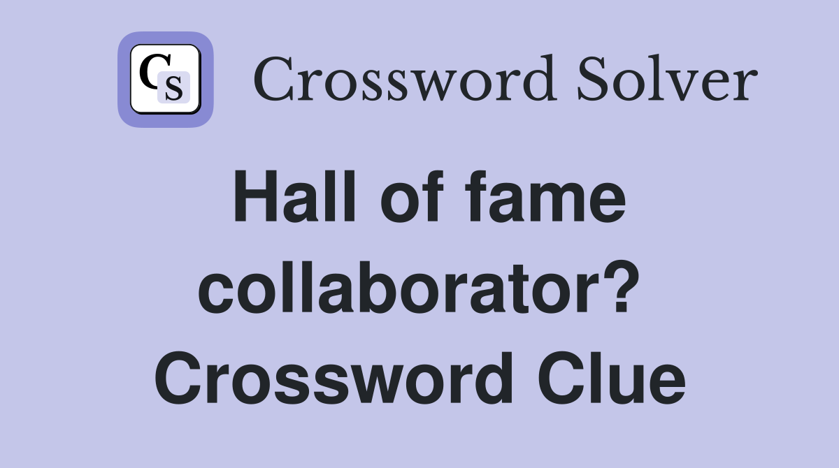 Hall of fame collaborator? Crossword Clue