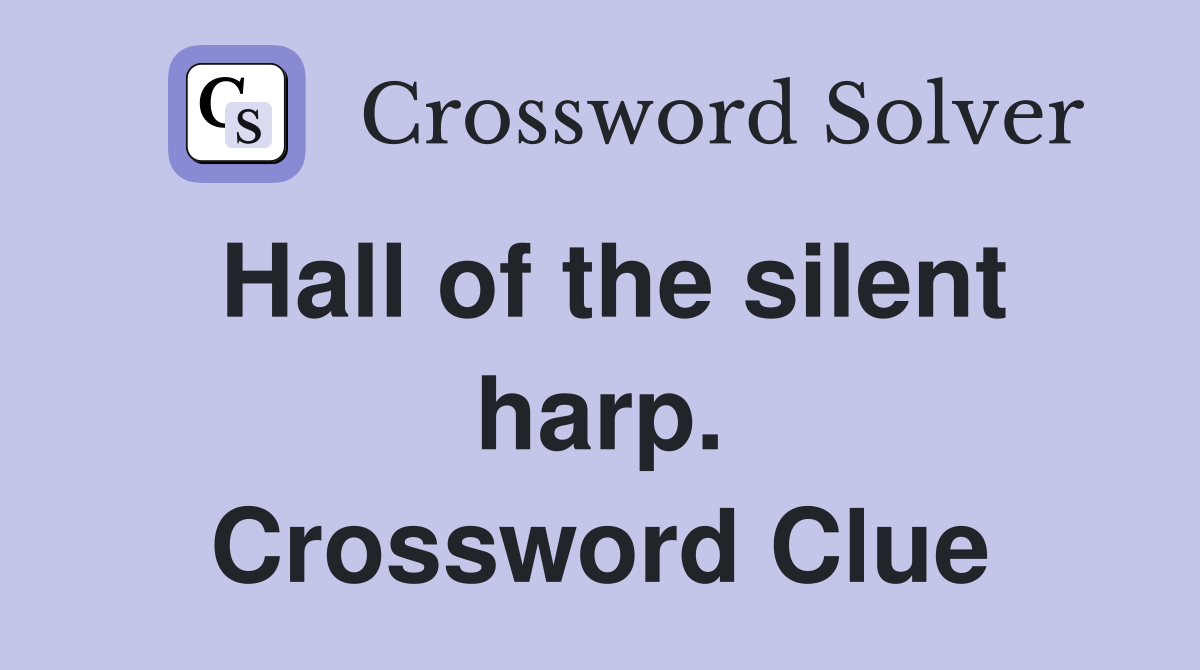 Hall of the silent harp. Crossword Clue