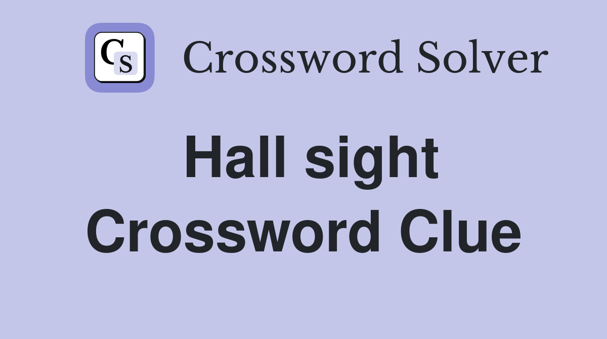 Hall sight Crossword Clue
