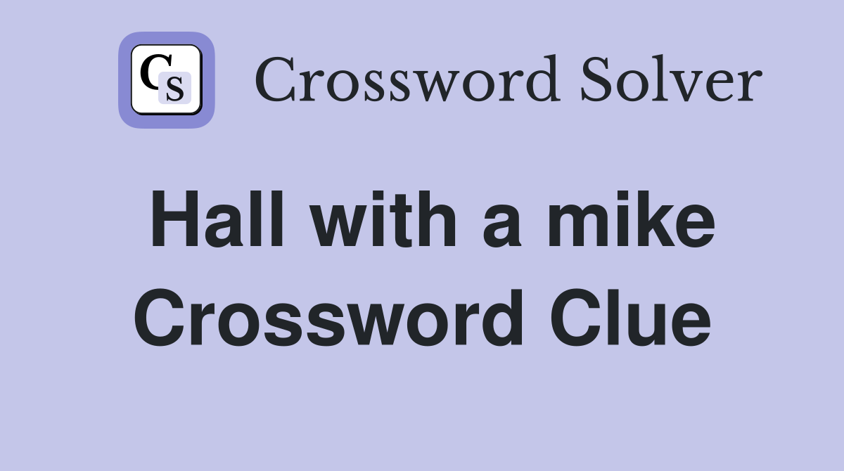 Hall with a mike Crossword Clue