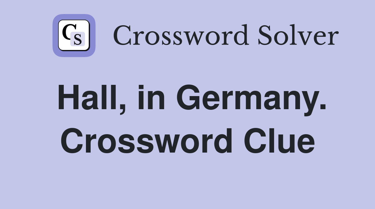 Hall, in Germany. Crossword Clue