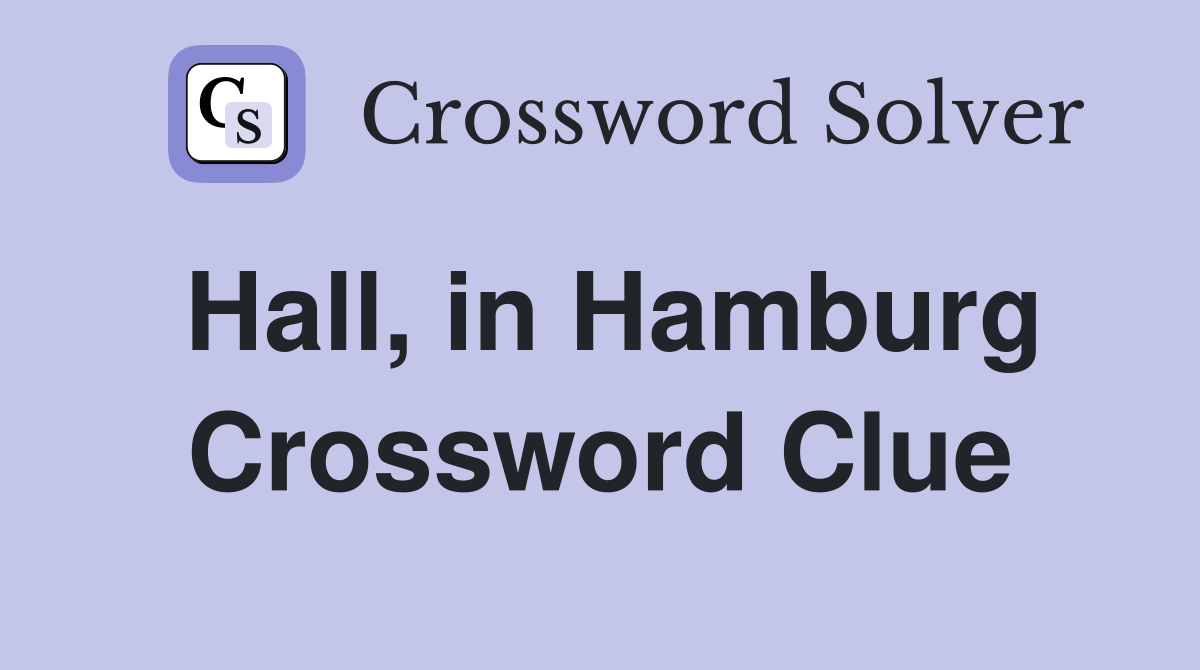Hall, in Hamburg Crossword Clue