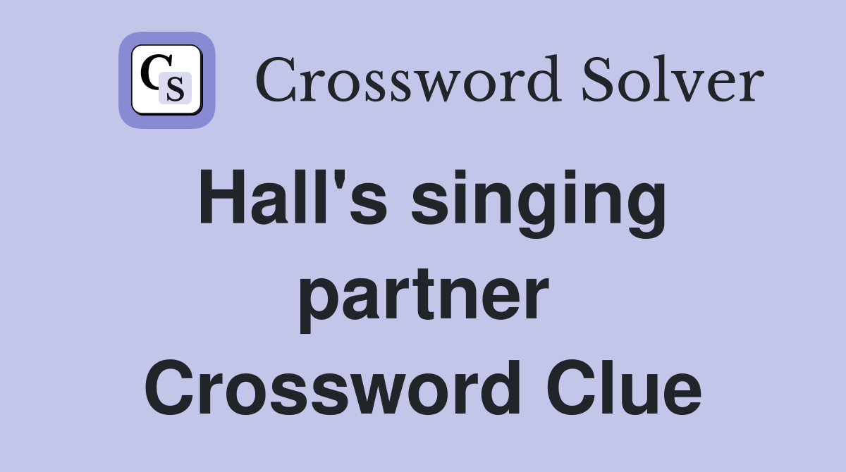 Hall's singing partner Crossword Clue