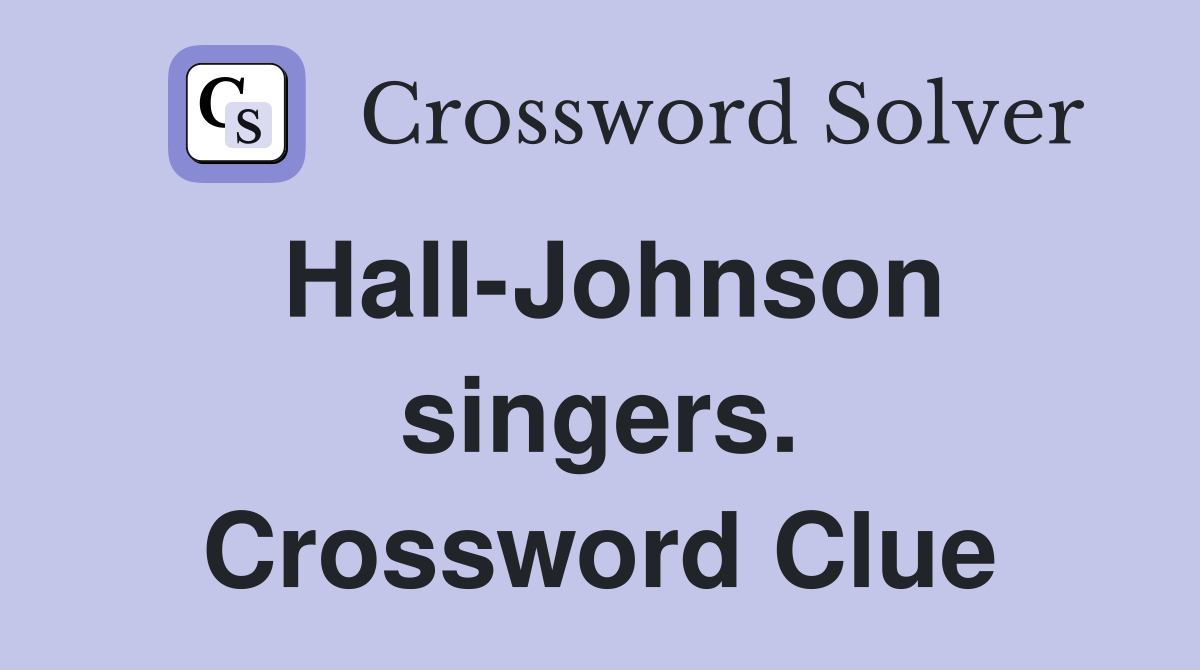 Hall-Johnson singers. Crossword Clue