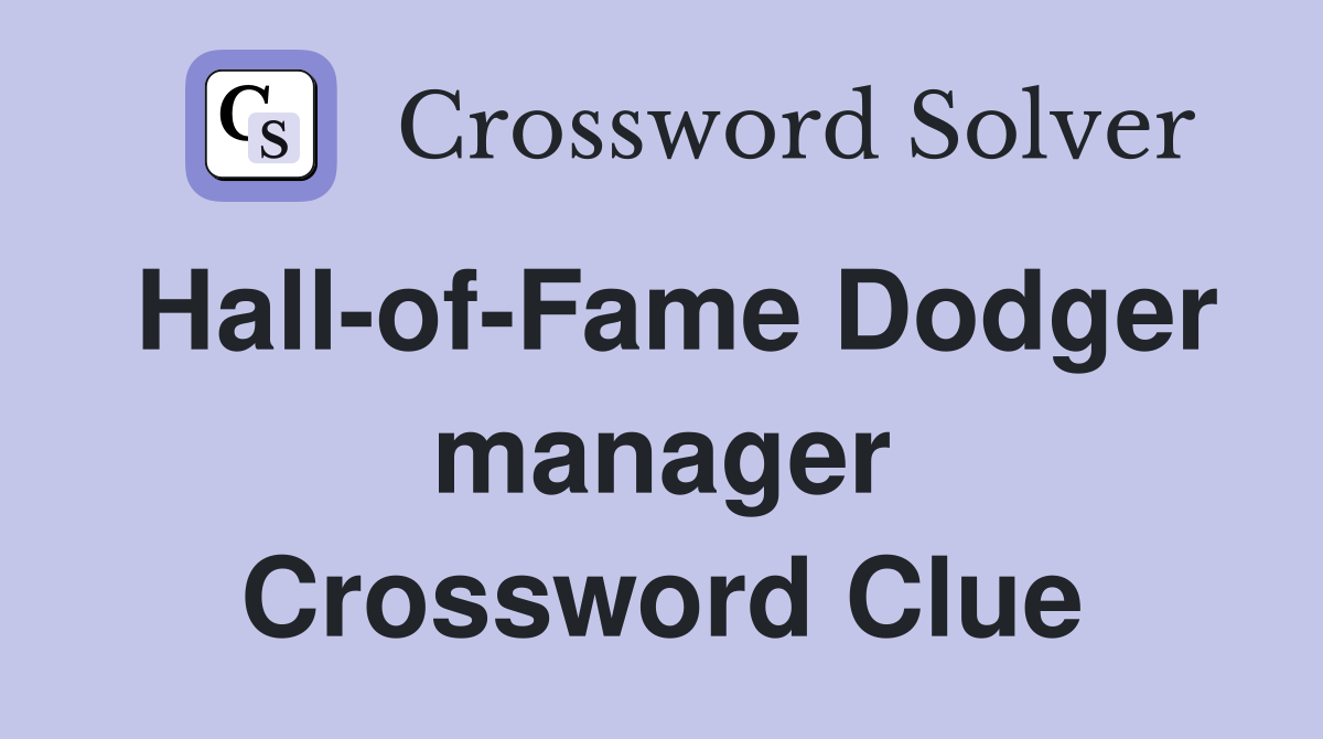 Hall-of-Fame Dodger manager Crossword Clue