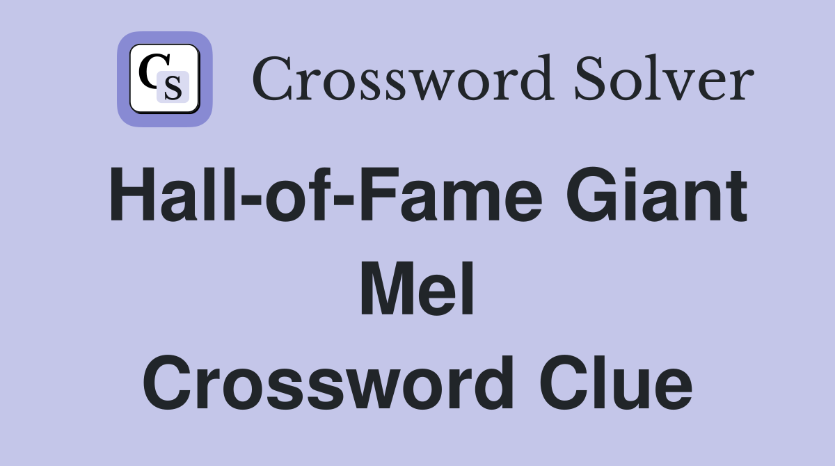 Hall-of-Fame Giant Mel Crossword Clue
