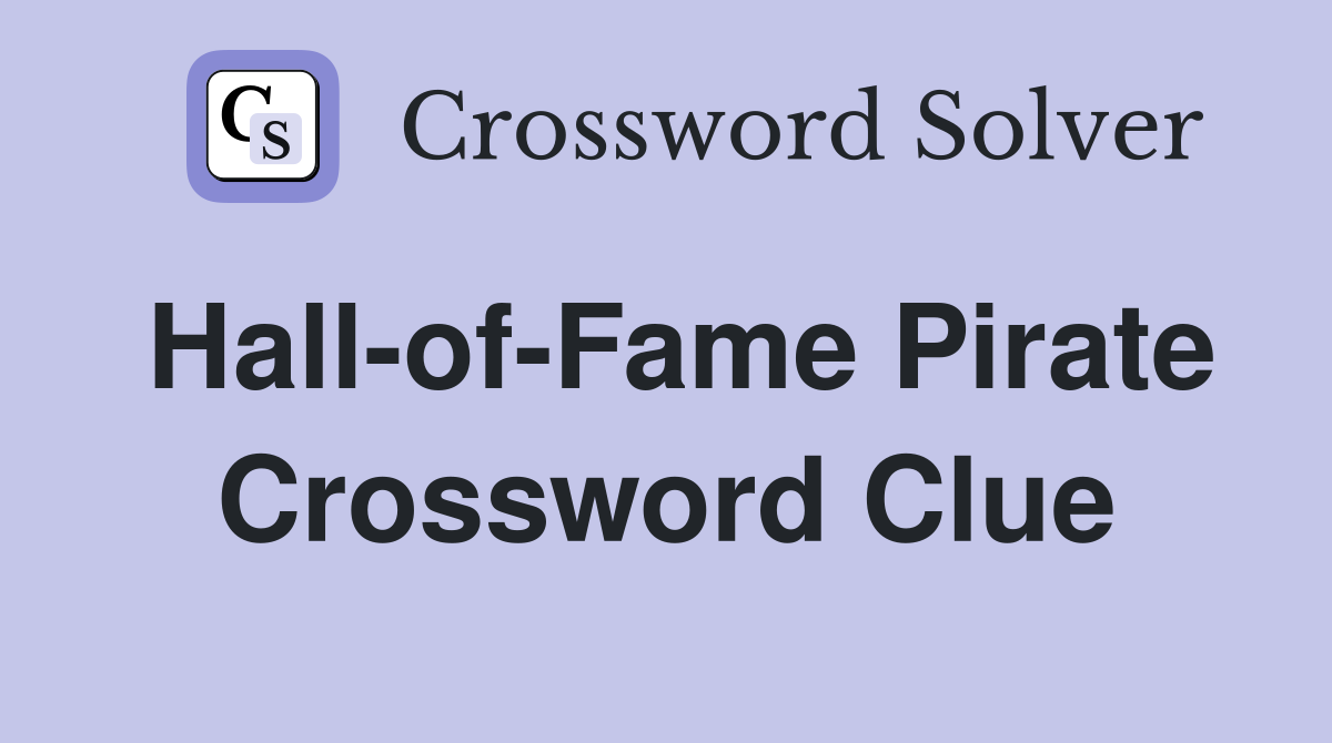 Hall-of-Fame Pirate Crossword Clue