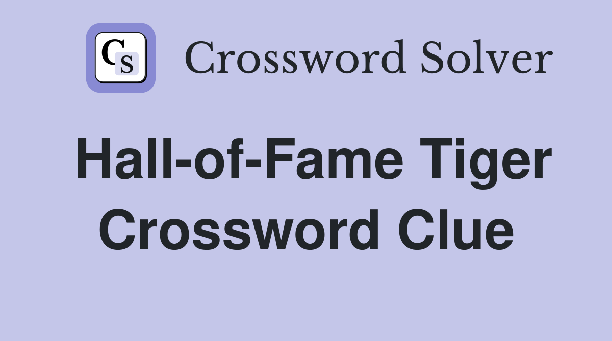 Hall-of-Fame Tiger Crossword Clue