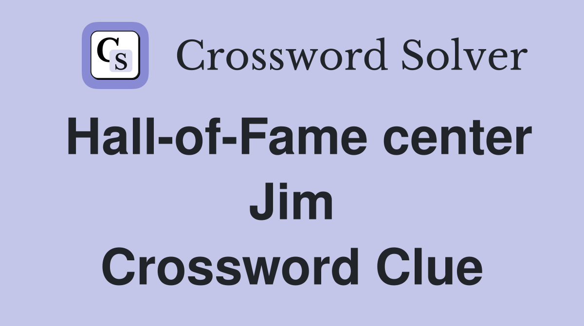 Hall-of-Fame center Jim Crossword Clue