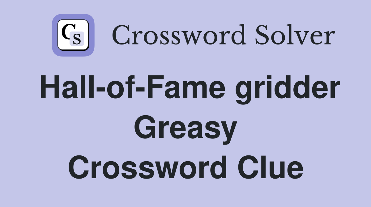 Hall-of-Fame gridder Greasy Crossword Clue