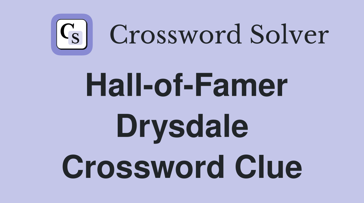 Hall-of-Famer Drysdale Crossword Clue