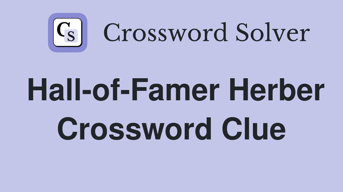 Hall-of-Famer Herber Crossword Clue