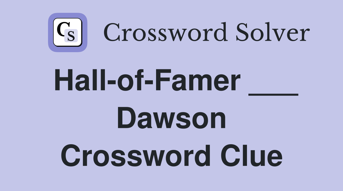 Hall-of-Famer ___ Dawson Crossword Clue