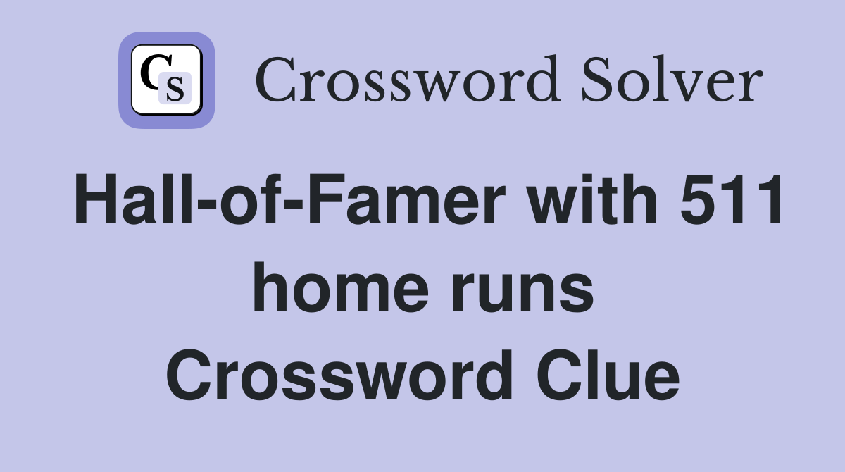 Hall-of-Famer with 511 home runs Crossword Clue