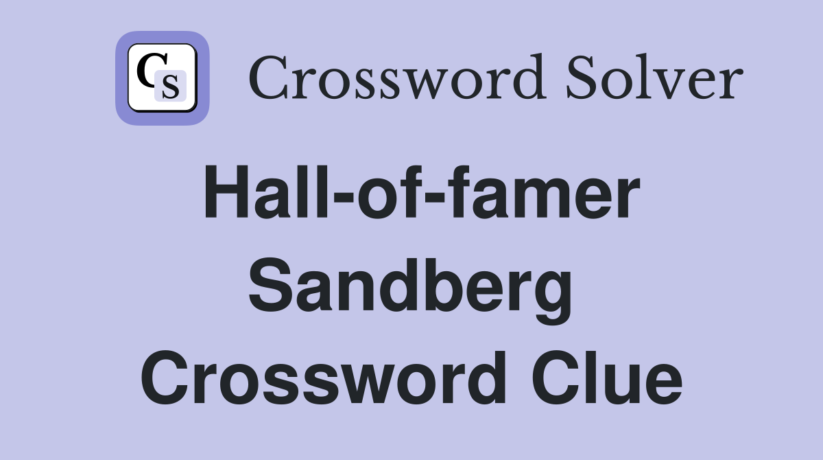 Hall-of-famer Sandberg Crossword Clue