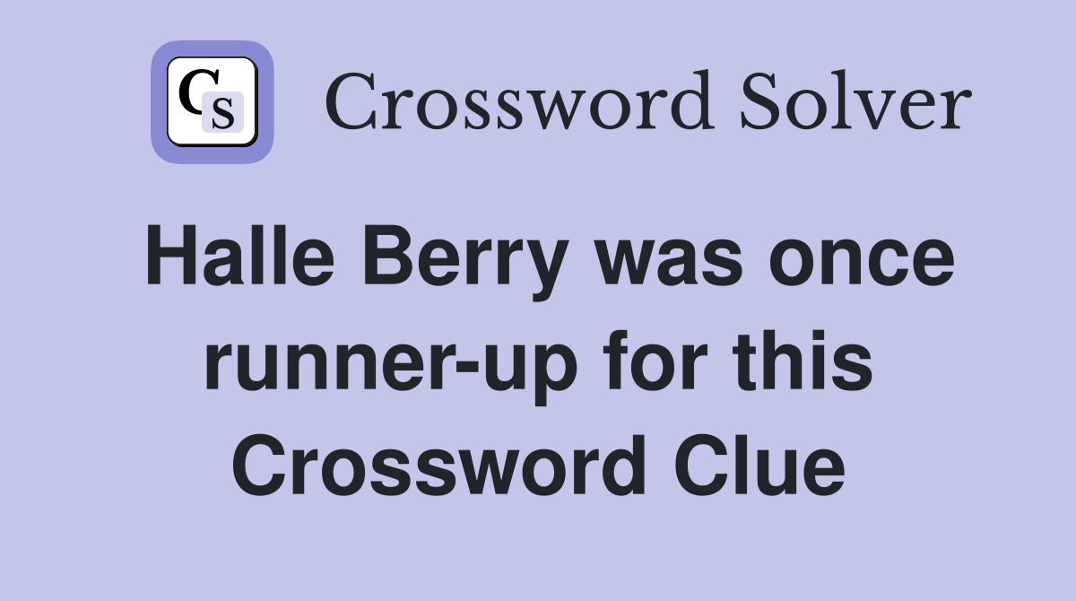 Halle Berry was once runner-up for this Crossword Clue