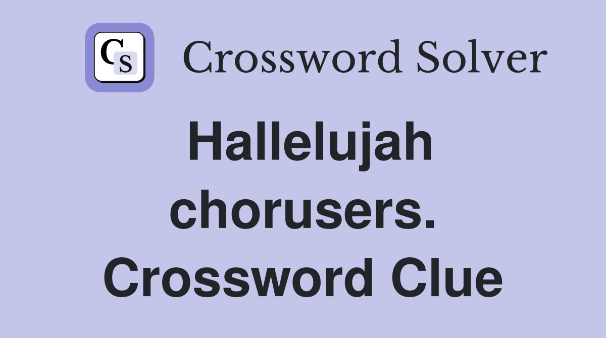 Hallelujah chorusers. Crossword Clue