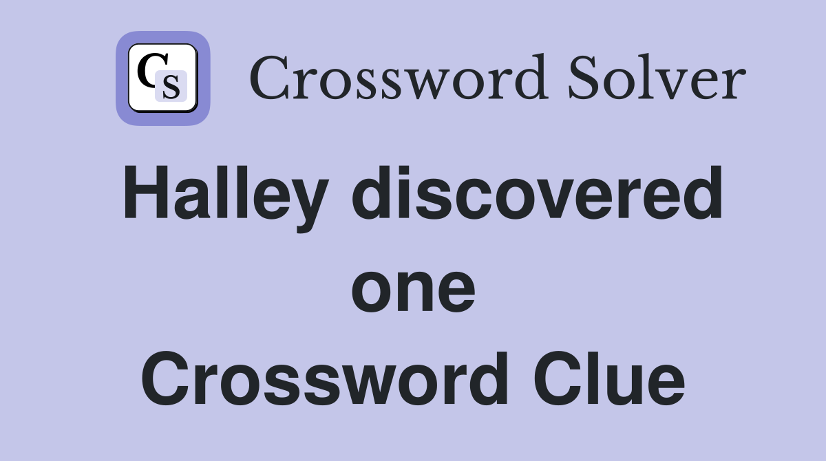 Halley discovered one Crossword Clue