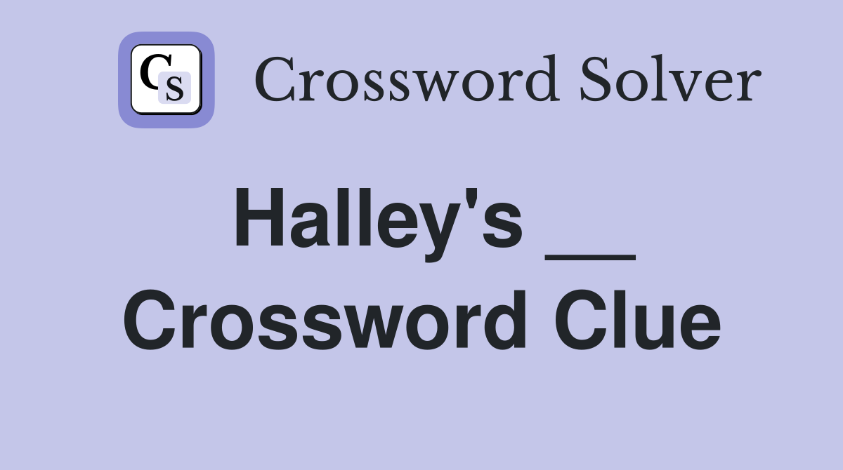 Halley's __ Crossword Clue