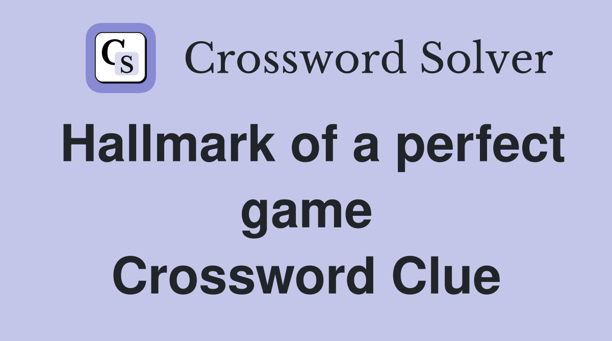 Hallmark of a perfect game Crossword Clue